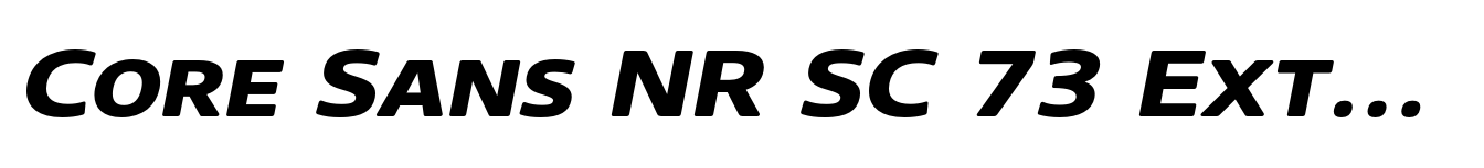 Core Sans NR SC 73 Ext ExtraBold Italic